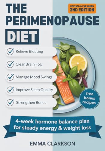 The Perimenopause Diet: Real Food Strategies to Relieve Bloating, Boost Energy, and Balance Hormones—Without Dieting (The Perimenopause Relief Series: Wellness for Midlife Women)