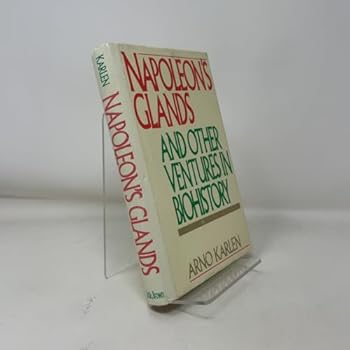 Hardcover Napoleon's glands: And other ventures in biohistory Book