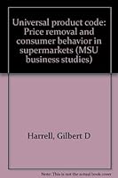 Universal product code: Price removal and consumer behavior in supermarkets (MSU business studies) 0877441413 Book Cover