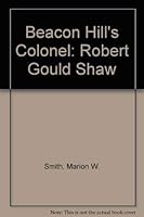 Beacon Hill's Colonel: Robert Gould Shaw 080622732X Book Cover