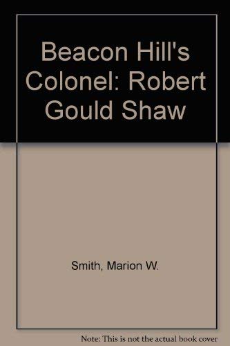 Beacon Hill's Colonel: Robert Gould Shaw 080622732X Book Cover