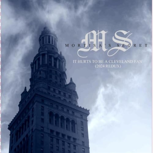 Amazon MusicでMortisha's SecretのIt Hurts to Be a Cleveland Fan (2024