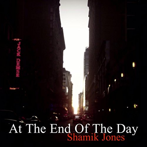At the End of the Day by Shamik Jones on Amazon Music - Amazon.com
