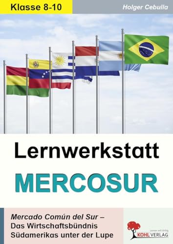 Lernwerkstatt MERCOSUR: Mercado Comun del Dur - Das Wirtschaftsbuendnis Suedamerikas unter der Lupe