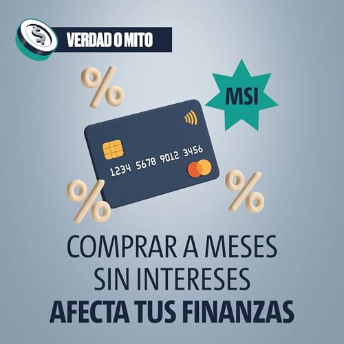 VERDAD O MITO: Comprar a meses sin intereses afecta tus finanzas