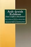 Arab-Jewish Relations: From Conflict to Resolution? Essays in Honour of Professor Moshe Ma'oz