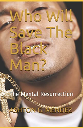 Who Will Save The Black Man?: The Mental Resurrection (Evolutionary Vibes)