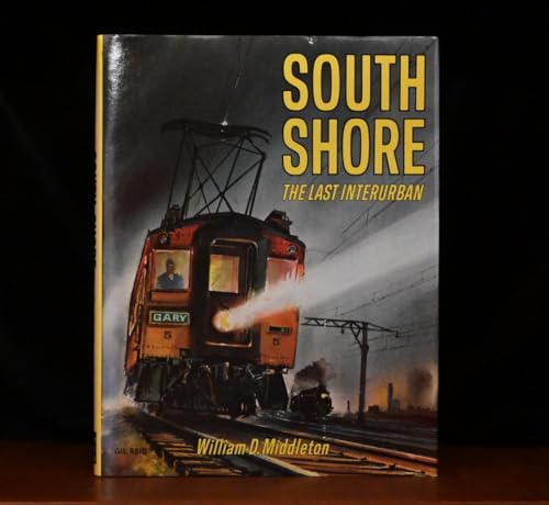 South Shore: Americas Last Interurban 0870950037 Book Cover