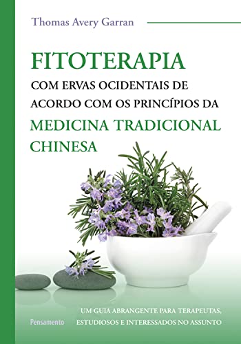 Fitoterapia com ervas ocidentais: De acordo com os princípios da medicina tradicional chinesa