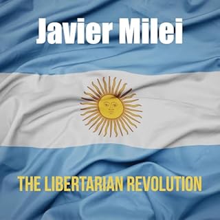 Javier Milei: The Libertarian Revolution cover art