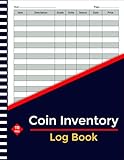 Coin Inventory Log Book: Coin Collectors' Inventory Notebook, Log Book For Coin Collectors, Catalogue and Organize Coins, Coin Collection Journal