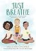 Just Breathe: Meditation, Mindfulness, Movement, and More