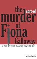 The sort-of Murder of Fiona Galloway 1492272213 Book Cover
