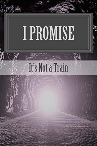 I Promise: It's Not a Train