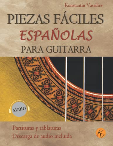 Piezas fáciles españolas para guitarra: Partituras y tablaturas, Descarga de audio incluida. (PARTITURAS Y TABLATURAS PARA GUITARRA)