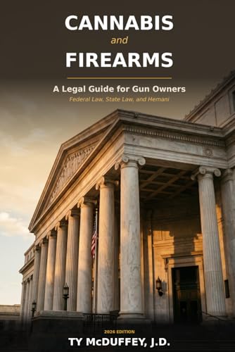 Cannabis and Firearms: A Legal Guide for Gun Owners
