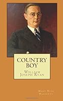 Country Boy : William Joseph Ryan 153282758X Book Cover