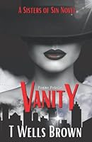 Vanity: Sisters of Sin: A Femme Fatale Series 1733330763 Book Cover