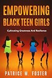 Empowering Black Teen Girls: Cultivating Greatness and Resilience (Black Teens Empowerment)