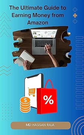 The Ultimate Guide to Earning Money from Amazon eBook : Raja, MD Hassan ...