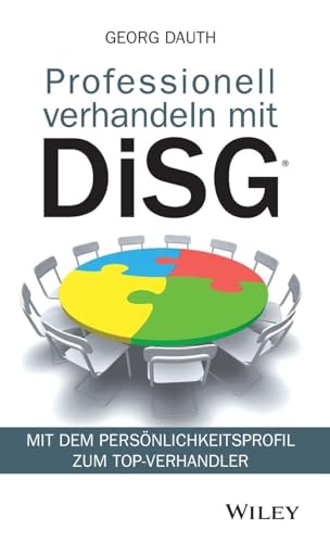 Professionell verhandeln mit DiSG®: Mit dem Persönlichkeitsprofil zum Top-Verhandler