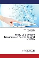 Fuzzy Logic Based Transmission Power Control in WSNs 3659811572 Book Cover