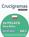  CRUCIGRAMAS EN POLACO PARA NIÑOS - ¡ASÍ DE FÁCIL! - VOL.1 - DELTA CLASSICS - UN CUADERNO DE SOPAS DE LETRAS CON 2000 PALABRAS ESCONDIDAS - UNA ACTIVIDAD DIVERTIDÍSIMA. ¡INCLUYE JUEGO EXTRA Y MÁS!