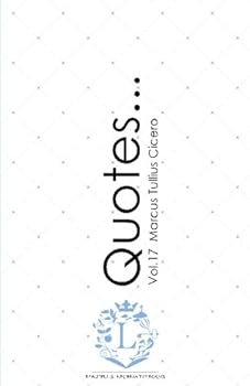 Paperback Marcus Tullius Cicero Quotes... Vol.17: Motivational & Inspirational Life Quotes by Marcus Tullius Cicero Book