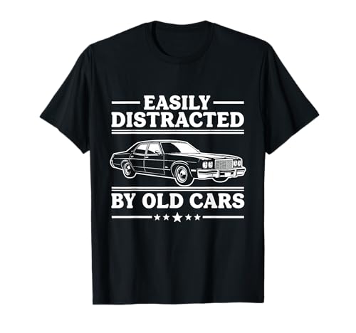 Easily Distracted by Old Cars T-Shirt