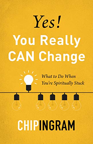 Yes, You Really Can Change: What To Do When You'Re Spiritually Stuck