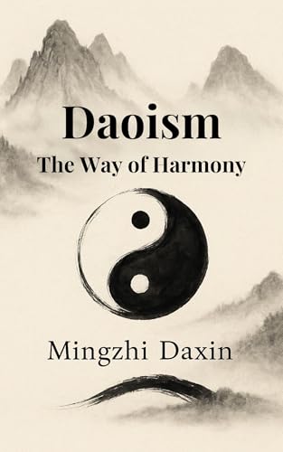 Daoism The Way of Harmony: Daoism Explained – Chinese Religion, Meditation, Chi Kung, Inner Alchemy, Qi Cultivation, chinese philosophy and the Path to ... Orbit (The Great Paths of Wisdom Book 4)