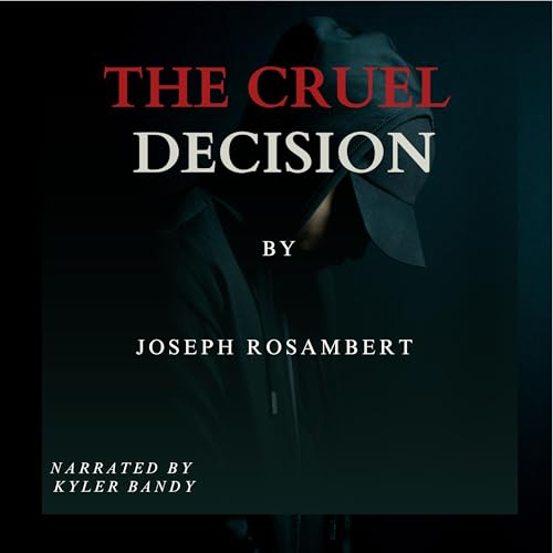 Listen to The Cruel Decision by Joseph Rosambert episode artwork