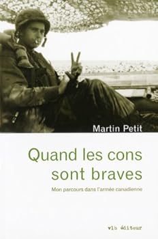 Paperback Quand les Cons Sont Braves Mon Parcours Dans l Armée Canadienne (French Edition) [French] Book