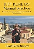 jeet kune do berlin  JEET KUNE DO - Manual práctico: Desarrollo, conceptos, técnicas básicas y métodos de entrenamiento.