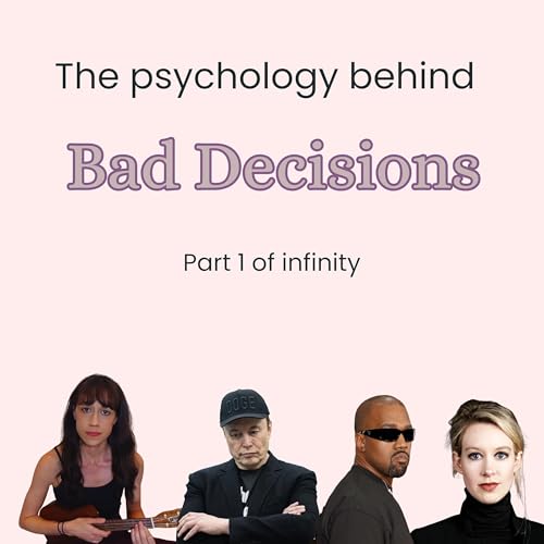 The Psychology behind Bad Decisions (Part 1) cover art