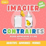  Imagier les contraires: Livre pour enfant dès la maternelle d\'apprentissage de la lecture méthode Montessori