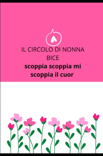  IL CIRCOLO DI NONNA BICE: scoppia scoppia mi scoppia il cuor: 1