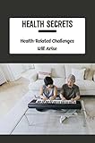  Health Secrets: Health-Related Challenges Will Arise (English Edition)