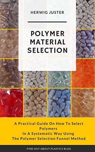 Polymer Material Selection: A practical guide on how to select polymers in a systematic way using the polymer material selection funnel method.