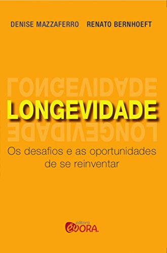 Longevidade: Os desafios e as oportunidades de se reinventar