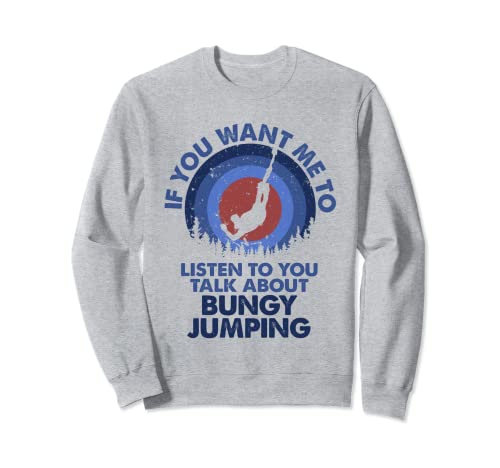 Se vuoi che ascolti parli di Bungy Jumping Felpa