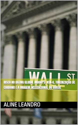 Risco no Rating Global Moody's: NTN-G, tokenização de carbono e a Imagem Institucional do Brasil