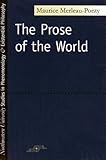 Merleau-Ponty, M: Prose of the World (Studies in Phenomenology and Existential Philosophy)