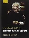 A Student's Guide to Einstein's Major Papers by Robert E Kennedy (19-Jan-2012) Hardcover