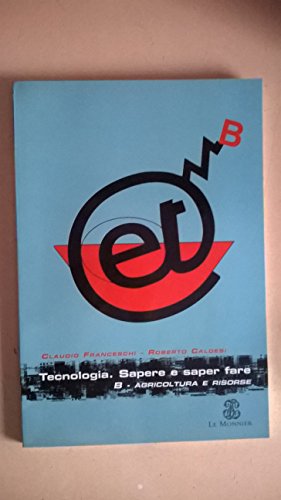 Tecnologia. Sapere e saper fare. Modulo B. Per la Scuola media