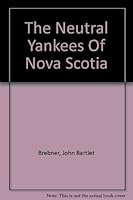 The Neutral Yankees of Nova Scotia; a Marginal Colony during the Revolutionary Years 0846214881 Book Cover