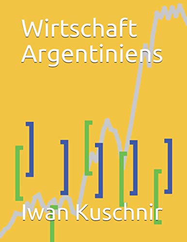 Wirtschaft Argentiniens (Wirtschaft in Ländern) (German Edition)
