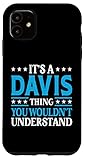 iPhone 11 It's A Davis Thing Surname Funny Team Family Last Name Davis Case