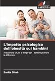 L'impatto psicologico dell'obesità sui bambini: Trascorrere un...