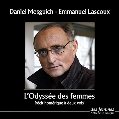 L Odyssee Des Femmes Homere Daniel Mesguich Emmanuel Lascoux Des Femmes Amazon Fr Livres Audio Audible